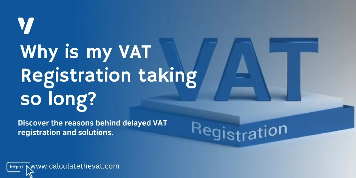 why is my vat registration taking so long